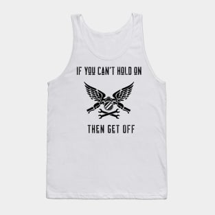 If You Can't Hold On Get Off Tank Top